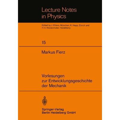 Vorlesungen zur Entwicklungsgeschichte der Mechanik, Taschenbuch von M. Fierz, Springer Berlin, 978-3-540-05907-3