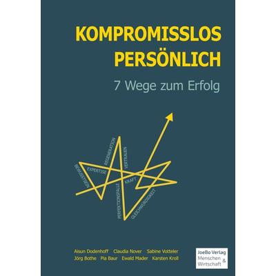 Kompromisslos Persönlich, Taschenbuch von Jörg Bothe,Pia Baur,Sabine Votteler,Aisun Dodenhof,Ewald Mader, JoeBo Verlag Menschen & Wirtschaft,