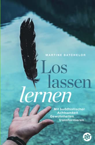 Martine Batchelor - Loslassen lernen: Mit buddhistischer Achtsamkeit Gewohnheiten transformieren - Preis vom 11.10.2026 15:43:13 h
