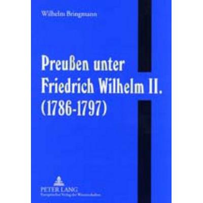 Preußen unter Friedrich Wilhelm II. (1786-1797), Taschenbuch von Wilhelm Bringmann, Peter Lang GmbH, Internationaler Verlag der Wissenschaften,