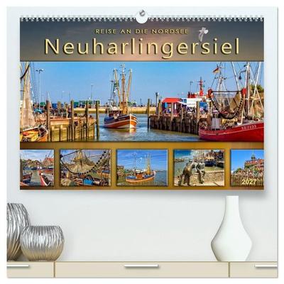 Reise an die Nordsee - Neuharlingersiel (hochwertiger Premium Wandkalender 2027 DIN A2 quer), Kunstdruck in Hochglanz