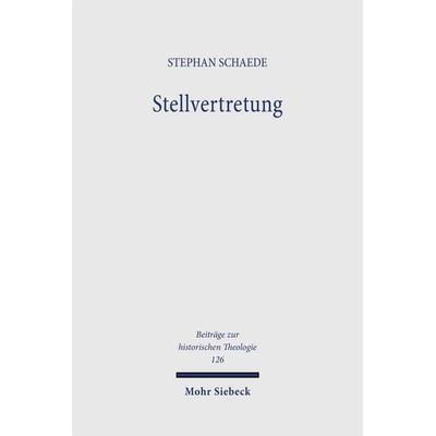 Stellvertretung, Gebundene Ausgabe von Stephan Schaede, Mohr Siebeck, 978-3-16-148192-5