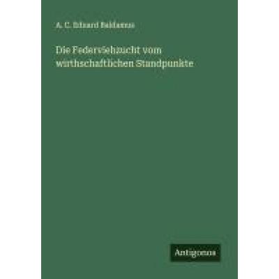 Die Federviehzucht vom wirthschaftlichen Standpunkte, Taschenbuch von A. C. Eduard Baldamus, Antigonos Verlag, 978-3-563-19281-8