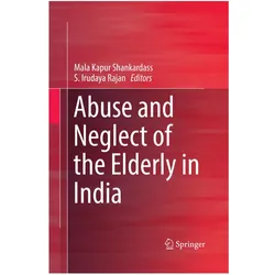 Abuse and Neglect of the Elderly in India, Fachbücher von Mala Kapur Shankardass, S. Irudaya Rajan