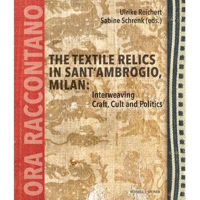 The Textile Relics in Sant’Ambrogio, Milan:, Gebundene Ausgabe von , Schnell & Steiner, 978-3-7954-3926-2