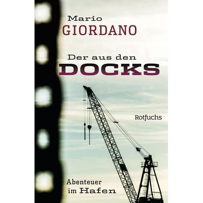 Der aus den Docks, Taschenbuch von Mario Giordano, Rowohlt Taschenbuch