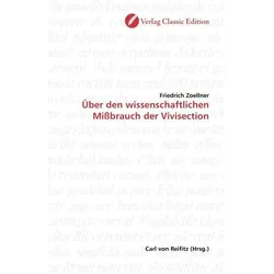 Über den wissenschaftlichen Missbrauch der Vivisection, Fachbücher von Friedrich Zoellner