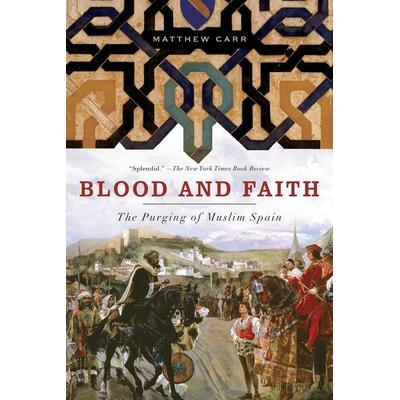 Blood and Faith, Taschenbuch von Matthew Carr, Ingram Publishers Services, 978-1-59558-640-7