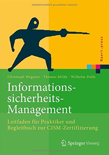 Christoph Wegener - Informationssicherheits-Management: Leitfaden für Praktiker und Begleitbuch zur CISM-Zertifizierung (Xpert.press) - Preis vom 18.10.2026 19:22:15 h