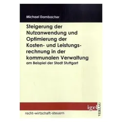 Steigerung der Nutzanwendung und Optimierung der Kosten- und Leistungsrechnung in der kommunalen Ver, Fachbücher von Michael Dambacher