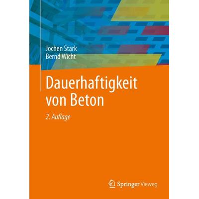Dauerhaftigkeit von Beton, Gebundene Ausgabe von Jochen Stark,Bernd Wicht, Springer Berlin, 978-3-642-35277-5