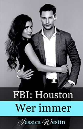 Jessica Westin - Wer immer (FBI: Houston, Band 2) - Preis vom 09.10.2026 07:28:09 h