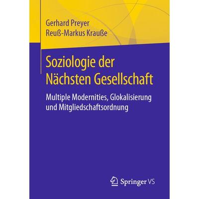 Soziologie der Nächsten Gesellschaft, Taschenbuch von Gerhard Preyer,Reuss-Markus Krausse, Springer Fachmedien Wiesbaden GmbH, 978-3-658-29757-2