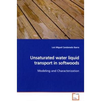 Candanedo Ibarra, L: Unsaturated water liquid transport in s, Taschenbuch von Luis Miguel Candanedo Ibarra, VDM, 978-3-639-11793-6