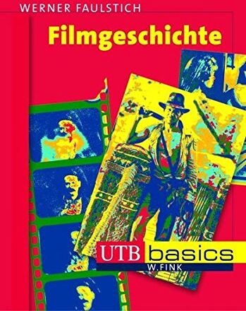 Werner Faulstich - Filmgeschichte (utb basics, Band 2638) - Preis vom 14.10.2026 23:07:16 h