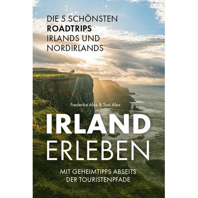 Irland erleben, Taschenbuch von Frederike Alex,Toni Alex, Verlagshaus Stopfer, 978-3-690-92104-6