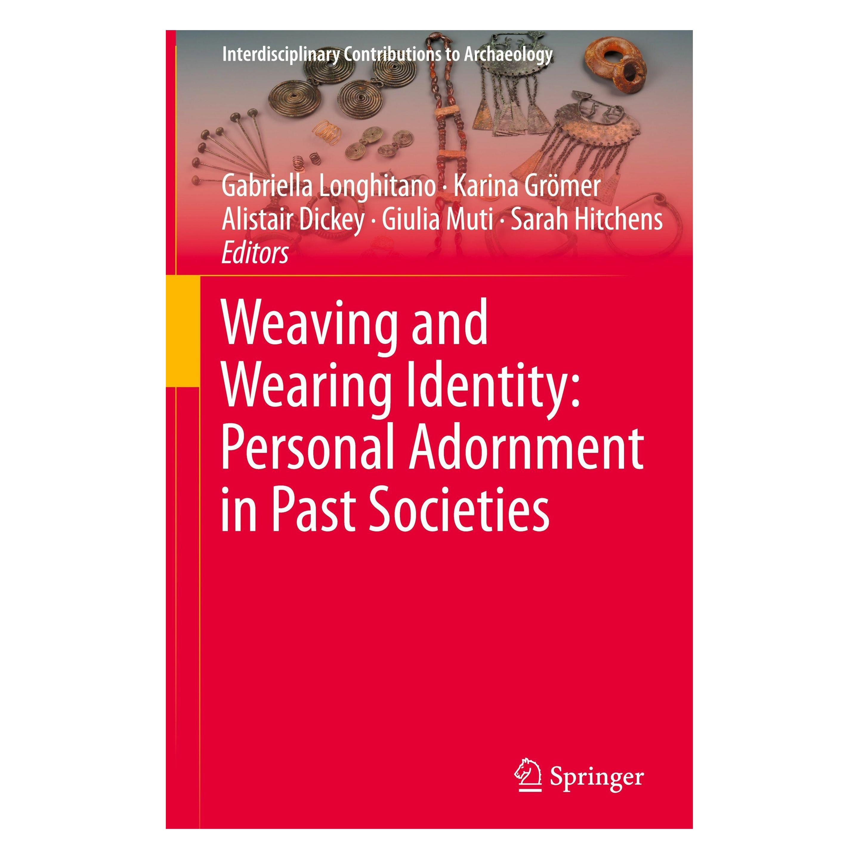 Springer Weaving and Wearing Identity: Personal Adornment in Past Societies (Englisch, Hardcover, Alistair Dickey, Gabriella Longhitano, Giulia Muti, Karina Grömer, Sarah Hitchens) (61569852)