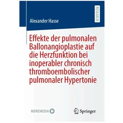 Effekte der pulmonalen Ballonangioplastie auf die Herzfunktion bei inoperabler chronisch thromb, Fachbücher von Alexander Hasse