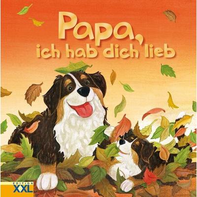 Papa, ich hab dich lieb, Gebundene Ausgabe von , Edition XXL, 978-3-89736-537-7