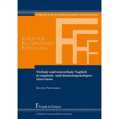 Verbale und nonverbale Vagheit in englisch- und deutschsprachigen Interviews, Taschenbuch von Kerstin Petermann, Frank & Timme, 978-3-7329-0061-9