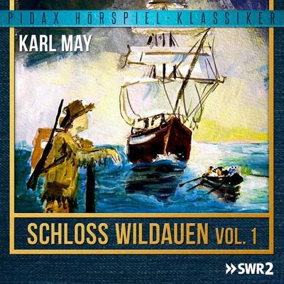 Schloss Wildauen, Vol. 1 - Karl May, Audio, 4042564186956