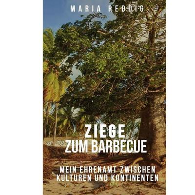 Ziege zum Barbecue, Taschenbuch von Maria Reddig, BoD – Books on Demand, 978-3-696-38563-7