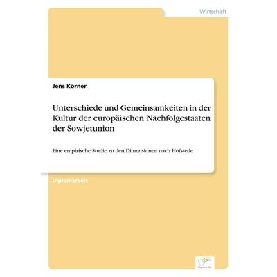 Unterschiede und Gemeinsamkeiten in der Kultur der europäischen Nachfolgestaaten der Sowjetunion, Taschenbuch von Jens Körner, GRIN, 978-3-8386-2700-7