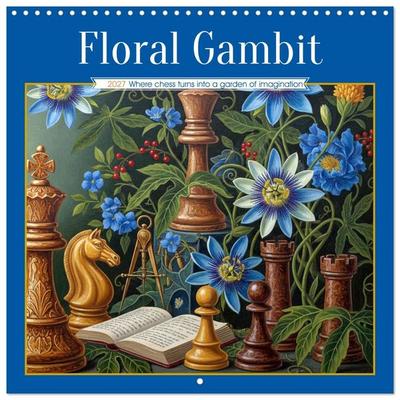 Floral Gambit (Wall Calendar 2027 12 × 12 Inch) CALVENDO 12 Month Wall Calendar