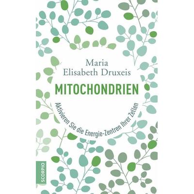 Mitochondrien, Taschenbuch von Maria Elisabeth Druxeis,Verena Zemme, Scorpio Verlag, 978-3-95803-050-3