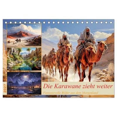 Die Karawane zieht weiter (Tischkalender 2027 DIN A5 quer), CALVENDO Monatskalender