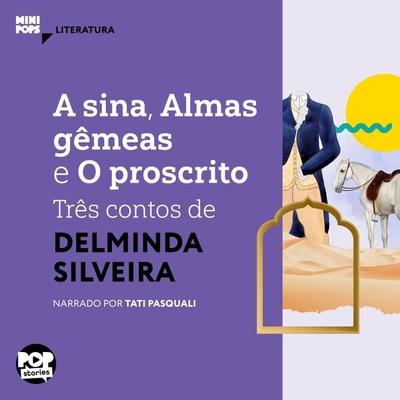 A sina, Almas gêmeas e O proscrito: três contos de Delminda Silveira - Delminda Silveira, Audio, 9786554111317