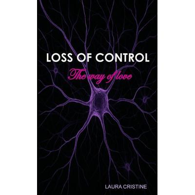 LOSS OF CONTROL - The way of love, Taschenbuch von Laura Cristine, Tredition, 978-3-384-66911-7