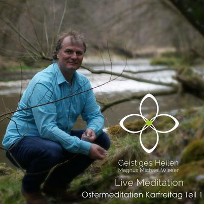 Ostermeditaion Karfreitag - Teil 1 - Magnus Michael Wieser, Audio, 4250325385948