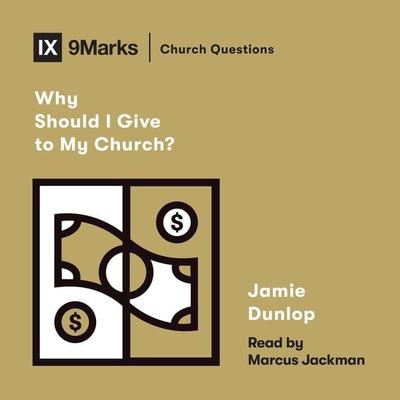 Why Should I Give to My Church? - Jamie Dunlop, Audio, 9781433574870