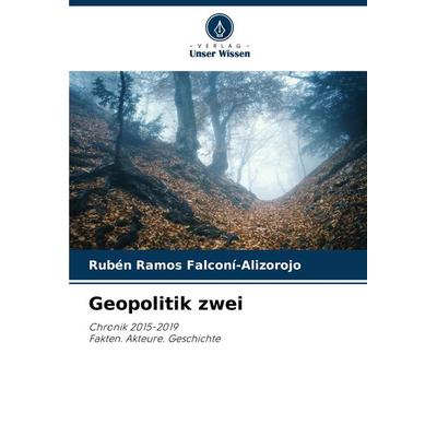 Geopolitik zwei, Taschenbuch von Rubén Ramos Falconí-Alizorojo, Verlag Unser Wissen, 978-620-8-10628-7