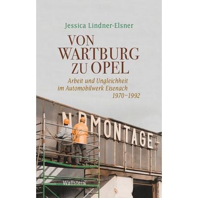 Von Wartburg zu Opel, Gebundene Ausgabe von Jessica Lindner-Elsner, Wallstein Verlag, 978-3-8353-5486-9