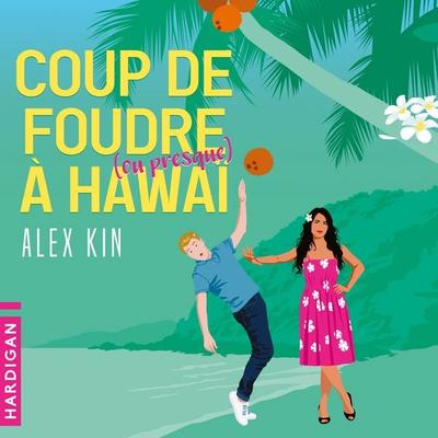 Coup de foudre (ou presque) à Hawaï - Alex Kin, Audio, 9782374348070