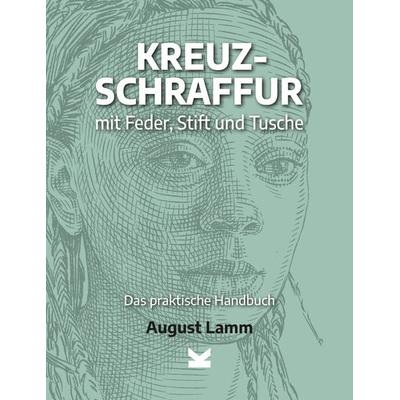 Kreuzschraffur mit Feder, Stift und Tusche., Gebundene Ausgabe von August Lamm, Laurence King Verlag, 978-3-96244-372-6