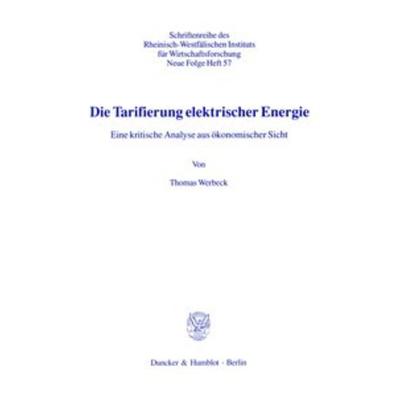 Die Tarifierung elektrischer Energie., Taschenbuch von Thomas Werbeck, Duncker & Humblot, 978-3-428-08291-9