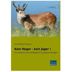 Kein Heger - kein Jäger!, Ratgeber von Ernst Sylva-Tarouca
