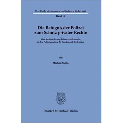 Die Befugnis der Polizei zum Schutz privater Rechte, Fachbücher von Michael Skiba