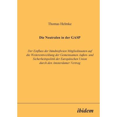 Helmke, T: Neutralen in der GASP. Der Einfluss der bündnisfr, Taschenbuch von Thomas Helmke, Ibidem, 978-3-89821-061-4