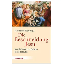 Die Beschneidung Jesu, Fachbücher von Jan-Heiner Tück, Harald Buchinger, Matthias Jestaedt, Daniel Krochmalnik, Hans Hermann Henrix, Alfred Bodenheimer, Achim Buckenmaier, Antje Yael Deusel, Michael Theobald, Walter Kasper, Georg Braulik, Albert Gerhards, Robert Spaemann, Christian M. Rutishauser, Peter Honigmann