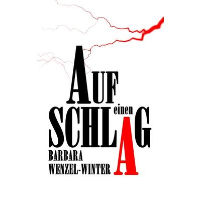 Auf einen Schlag, Taschenbuch von Barbara Wenzel-Winter, BoD – Books on Demand, 978-3-7481-6756-3