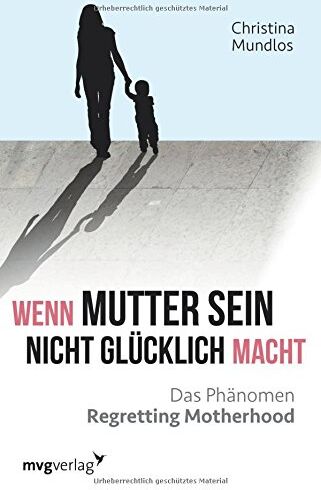 Christina Mundlos - Wenn Mutter sein nicht glücklich macht: Das Phänomen Regretting Motherhood - Preis vom 14.10.2026 23:07:16 h