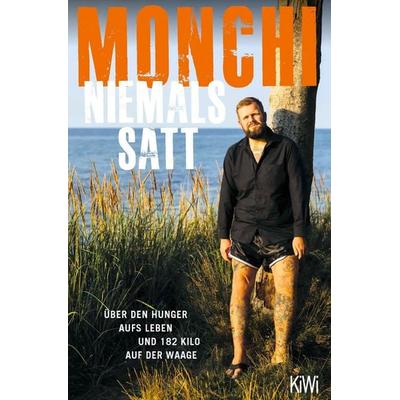 Niemals satt, Taschenbuch von Monchi, Kiepenheuer & Witsch, 978-3-462-00525-7