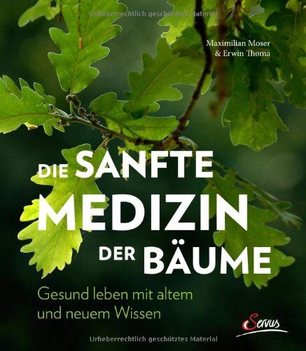 Maximilian Moser - Die sanfte Medizin der Bäume: Gesund leben mit altem und neuem Wissen - Preis vom 09.10.2026 07:28:09 h