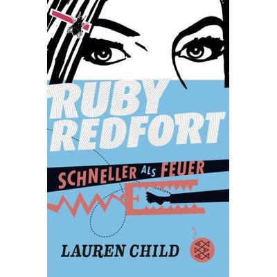 Schneller als Feuer / Ruby Redfort Band 3, Taschenbuch von Lauren Child, FISCHER Kinder- und Jugendtaschenbuch