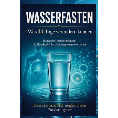 Wasserfasten: Was 14 Tage verändern können, Taschenbuch von Larisa Welten, Federlicht Verlag, 978-94-039-3199-9