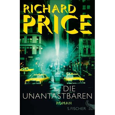 Die Unantastbaren, Gebundene Ausgabe von Richard Price, S. Fischer Verlag
